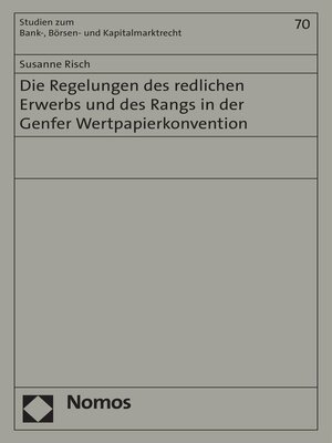 cover image of Die Regelungen des redlichen Erwerbs und des Rangs in der Genfer Wertpapierkonvention